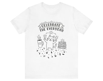 Celebrate Every Day Cat T-Shirt - Gift for Cat Lovers