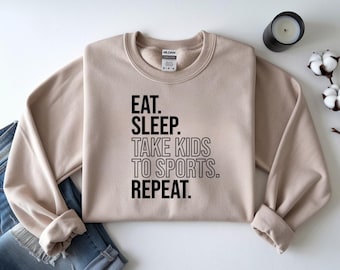 Eat Sleep Take Kids to Sports Repeat Sweatshirt
