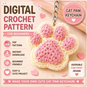 May include: A crochet cat paw keychain with cream-coloured yarn and pink pads. The image features text: DIGITAL CROCHET PATTERN FOR BEGINNERS, PDF PATTERN, INSTANT DOWNLOAD, BEGINNER FRIENDLY, EASY & CUTE PROJECT, CAT PAW KEYCHAIN, and ADORABLE PAW PRINT DESIGN.