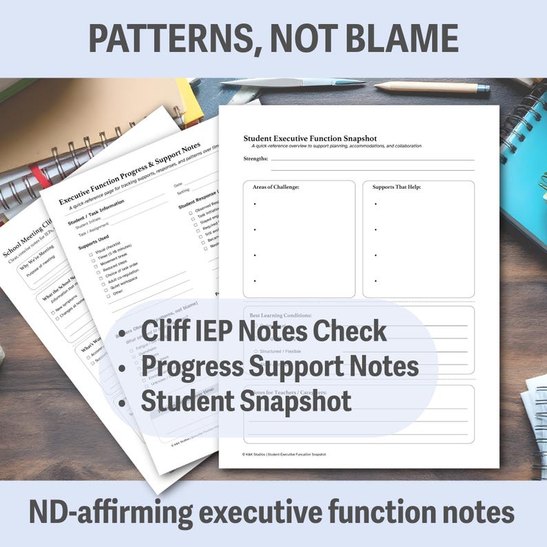 May include: A collection of white paper documents with text, including "Patterns, Not Blame" and "ND-affirming executive function notes." The documents include "Cliff IEP Notes Check," "Progress Support Notes," and "Student Snapshot" titles.