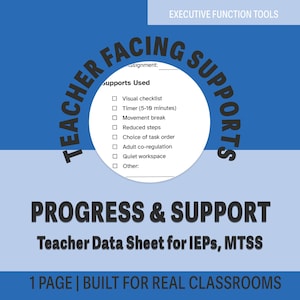 May include: A blue and white teacher data sheet titled "Progress & Support" with the text "Teacher Facing Supports." The sheet includes a checklist with options like "Visual checklist" and "Timer (5-10 minutes)." The bottom reads "1 PAGE | BUILT FOR REAL CLASSROOMS."
