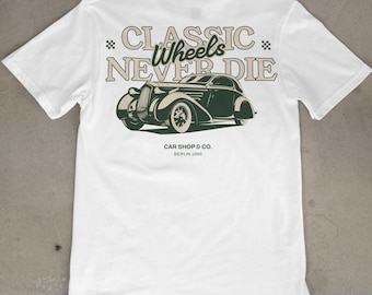Classic Wheels Never Die T-Shirt | Vintage Car Graphic Tee | Retro Auto Enthusiast Gift