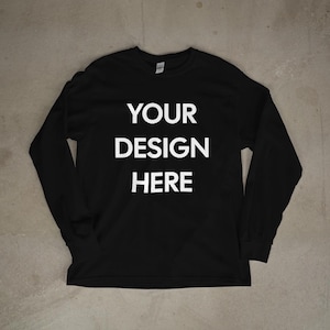 Custom Long Sleeve T-Shirt | Print Your Own Design | Personalized Graphic Tee