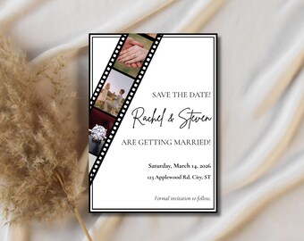 May include: A white wedding invitation with a black border and text. The invitation includes the text "SAVE THE DATE! Rachel & Steven ARE GETTING MARRIED!" and the date "Saturday, March 14, 2026." A film strip design with photos is on the left.