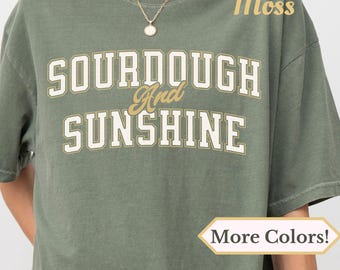 Sourdough and sunshine shirt comfort colors t shirt bread lover tee gifts for baker slow living gift sourdough lover cottagecore t-shirt