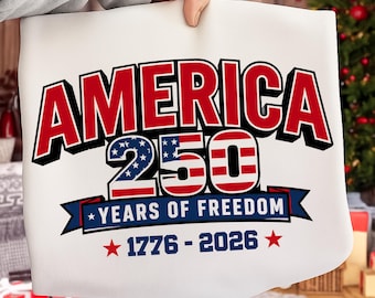 America 250 Anniversary Png, Svg, USA 250 Years Png, 250 Years Freedom Shirt Design, USA Independence Day, 4th of July 2026,Digital Download