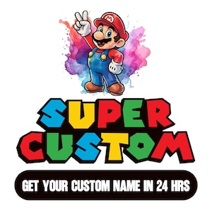 May include: A graphic featuring a cartoon character in a red hat and blue overalls, giving a peace sign. The words "SUPER CUSTOM" are in colorful, blocky letters, with the text "GET YOUR CUSTOM NAME IN 24 HRS" below.