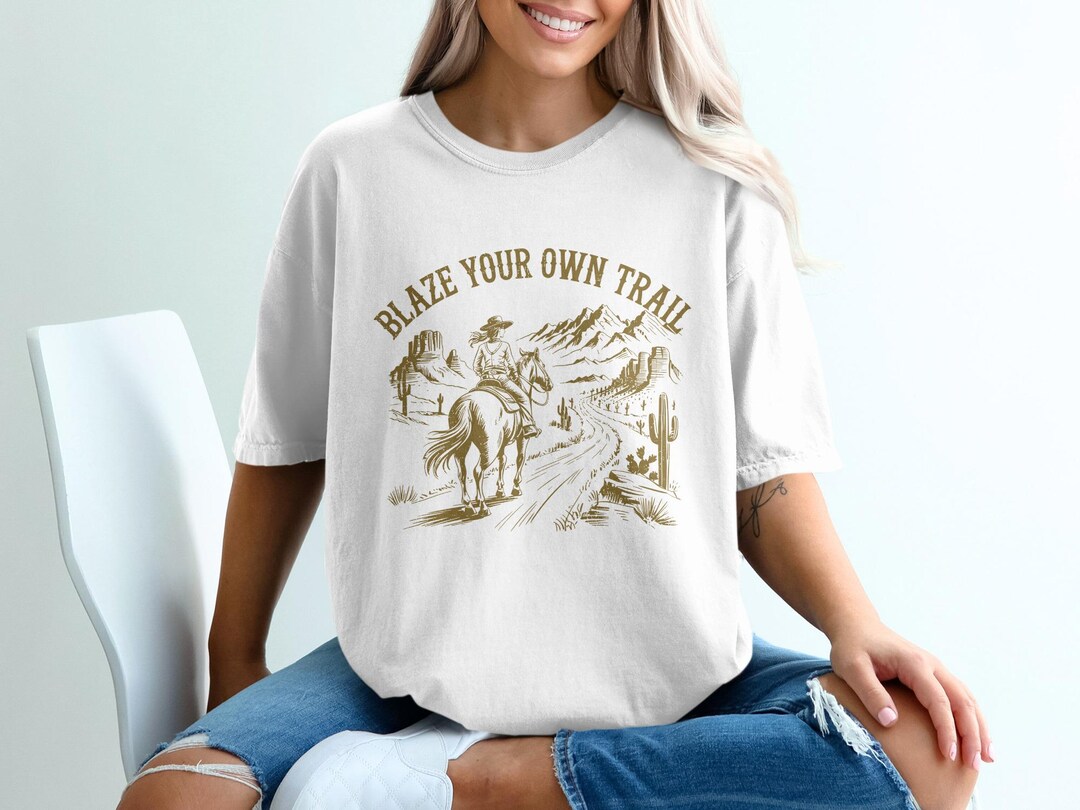 Blaze Your Own Trail T-shirt, Cowgirl Riding Horse Desert Tee, Western ...