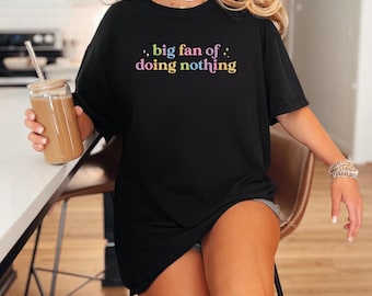 Big fan of doing nothing, lazy day, anti social club, Introverted Tee