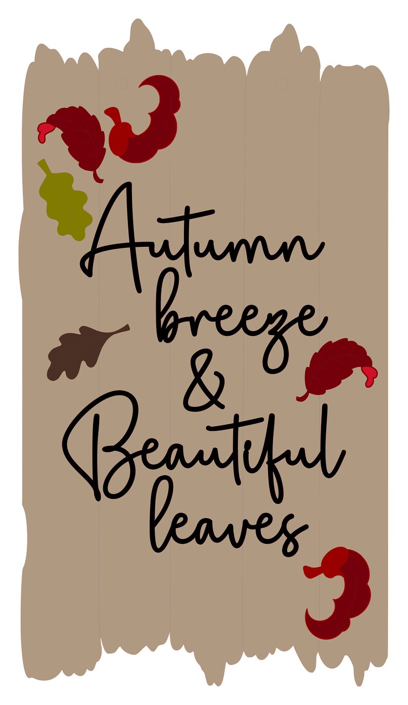 May include: A brown wooden sign with the text "Autumn breeze & beautiful leaves" in black cursive font. The sign is decorated with red and green leaves.