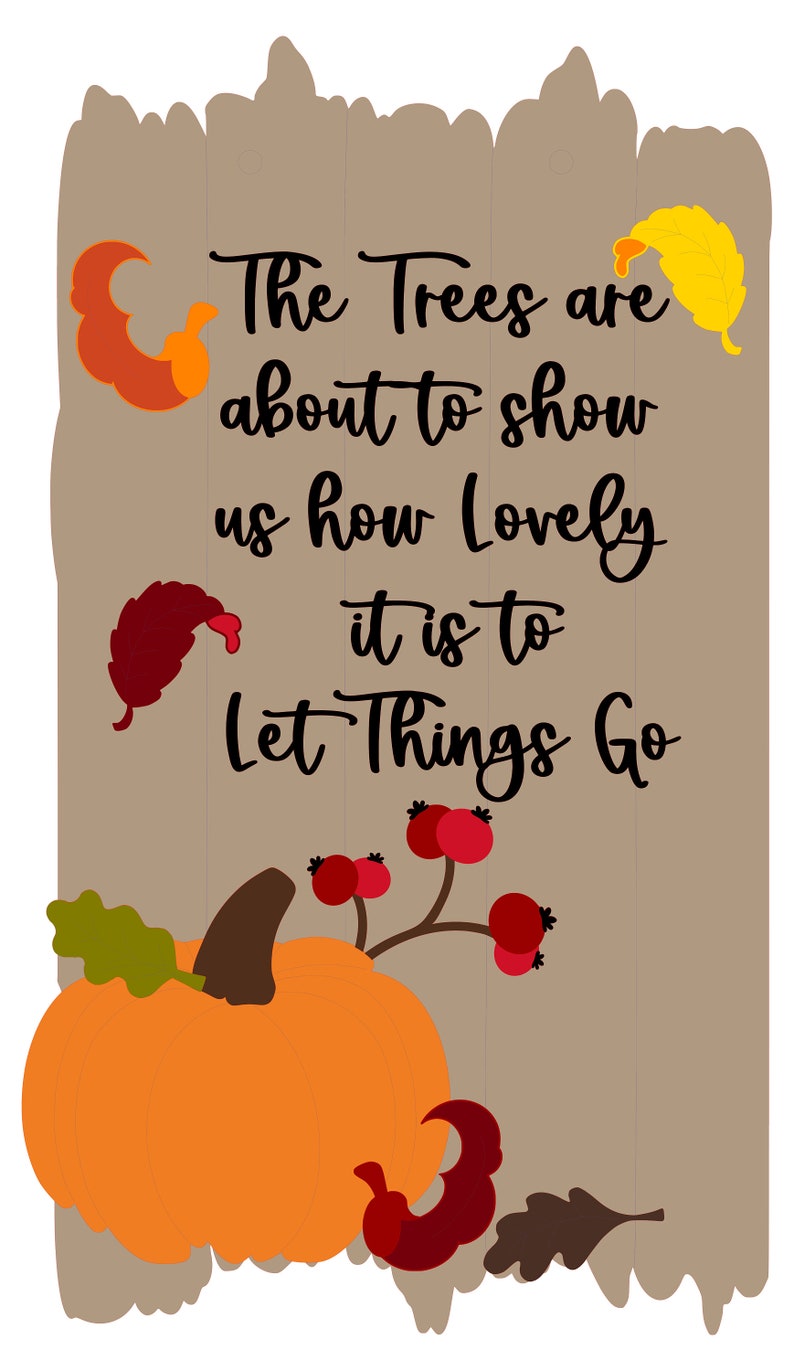 K&ouml;nnte beinhalten: Ein braunes Holzschild mit einem Herbstzitat: "The Trees are about to show us how lovely it is to Let Things Go". Das Schild ist mit einem K&uuml;rbis, Bl&auml;ttern und Beeren verziert.