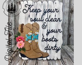 Floral Cowboy Boots/ Keep your Soul Clean and Your Boots Dirty /SVG/ LASER cut/ DIGITAL/Western Wall Decor/ Glowforge ready/lightburn tested