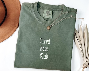 Comfort Colors Tired Moms Club Shirt, Funny Mom Life Tee, Mother’s Day Mom Appreciation Gift for Mom