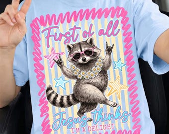First of All Jesus Thinks I'm a Delight shirt, Christian Humor, Funny Feral Raccoon, Preppy Striped Summer Faith Gift