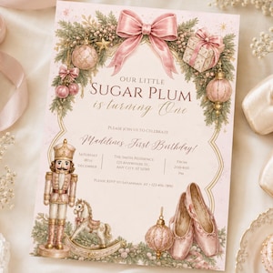 May include: A rectangular birthday invitation card featuring a pink and gold colour palette with illustrations of a nutcracker, a rocking horse, ballet slippers, and Christmas ornaments. The text reads: Our Little Sugar Plum is turning one.