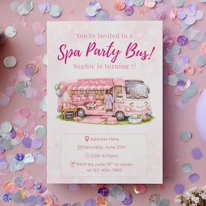May include: A pink spa party invitation with the text "You're Invited to a Spa Party Bus!" and "Sophie is turning 7!". The invitation features an illustration of a pink spa bus, balloons, and confetti.