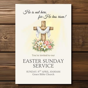 May include: An Easter Sunday service invitation featuring a wooden cross draped with white fabric, surrounded by flowers. The text reads "He is not here, for He has risen!" and details the service time and location.