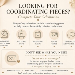 May include: A beige informational graphic with dark brown text titled LOOKING FOR COORDINATING PIECES? It features icons for invitations, welcome signs, thank you cards, recipe cards, and diaper raffle cards, plus a message to send a custom request.