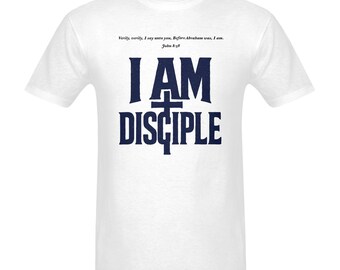 I AM Disciple - Men's Christian T-Shirt（Made in USA，Ships to USA Only）