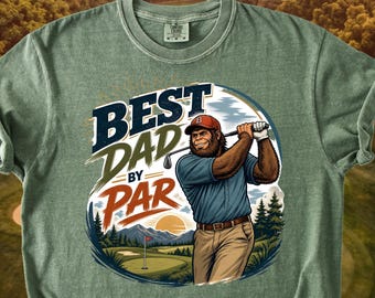 Comfort Colors Bigfoot Golf Dad T-Shirt, Best Dad By Par Shirt, Funny Sasquatch Golfing Tee, Father's Day Gift For Dad, Golf Lover Top