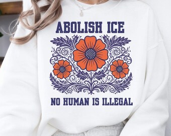 Abolish ICE Protest Sweatshirt, Activism Sweatshirt