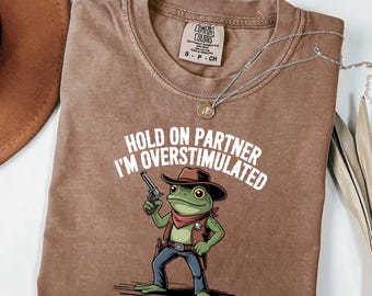 Cowboy Frog Comfort Colors® Shirt, Overstimulated Funny Animal Tee