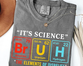 Comfort Colors® Funny Science Teacher Shirt: Periodic Table Pun Tee, Element of Disbelief Top
