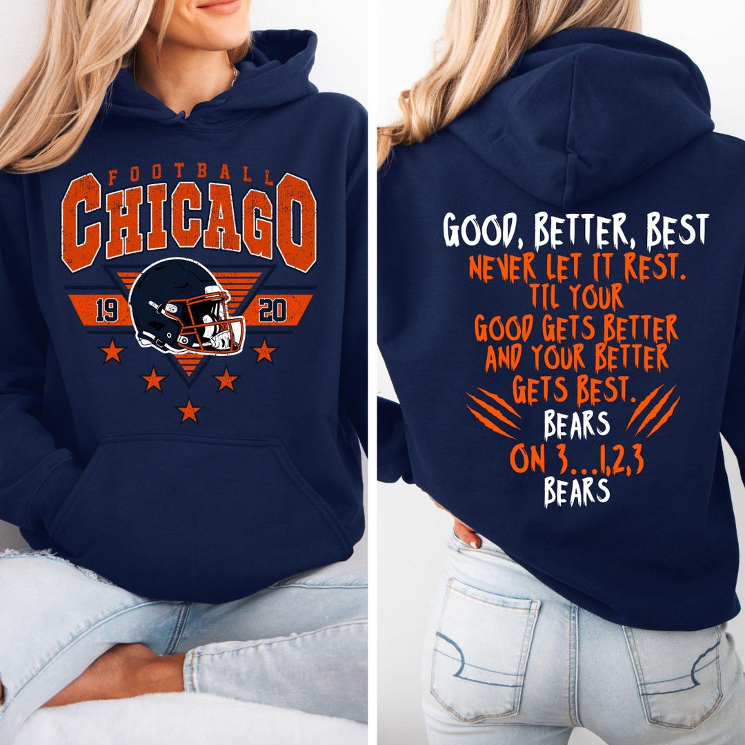 Chicago Football Shirt or Sweatshirt, Good Better Best Quote Hoodie ...