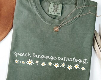Comfort Colors® Speech Language Pathologist Shirt, Inspirational Shirt, Floral Speech Therapy Tee, Speech Therapist, SLP Shirt, SLP Gifts