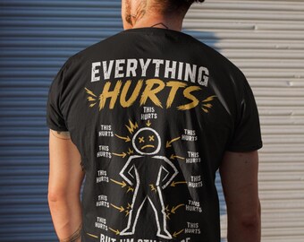 Everything Hurts But Im Still Here T-Shirt | Funny Pain Diagram Tee