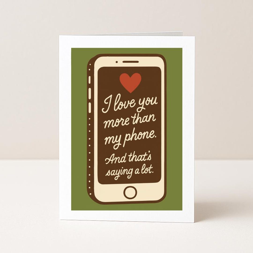 Funny I Love You Card (I Love You More Than My Phone, and That Says Lot ...