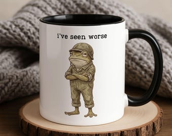 Unhinged Humor Frog Coffee Mug, Military Frog I've Seen Worse, Sarcastic Gift, Weirdcore, Funny Gift For Him, Gift For Military, Quote Cup
