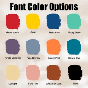 May include: A graphic displaying "Font Color Options" with color swatches. Colors include Flame Scarlet, Gold, Classic Blue, Biscay Green, Grape Compote, Faded Denim, Orange Peel, Mosaic Blue, Sunlight, Coral Pink, Cinnamon Stick, and Black.