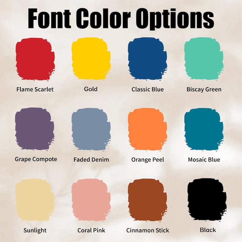 May include: A graphic displaying "Font Color Options" with color swatches. Colors include Flame Scarlet, Gold, Classic Blue, Biscay Green, Grape Compote, Faded Denim, Orange Peel, Mosaic Blue, Sunlight, Coral Pink, Cinnamon Stick, and Black.