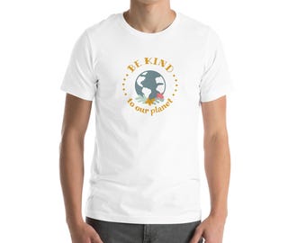Be Kind to Our Planet Earth T-Shirt – Eco Graphic Tee, Nature Lover Apparel