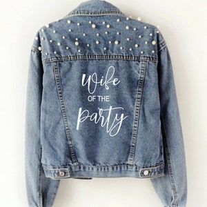 Wife of the Party Pearl jean jacket, Wedding Jacket, Bride Jean Jacket, Denim Jacket for Bridal Shower Gift Idea Bachelorette Party Favor