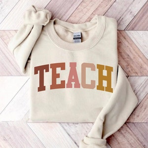 Teacher sweatshirt, Teach sweatshirt, Cute Shirt for Teacher, Teacher Tee, Teacher appreciation thank you Gift, Elementary school Teacher