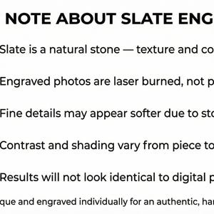 May include: Image with text: "PLEASE NOTE ABOUT SLATE ENGRAVING." The text explains that slate is a natural stone, engraved photos are laser burned, fine details may appear softer, and results differ from digital photos.
