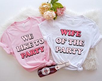 Wife of the Party Shirts, Bachelorette Party Favor Shirts, Bridesmaid Party Shirts, Bridesmaid Gift, Bridal Party Shirt, Wedding Shirt