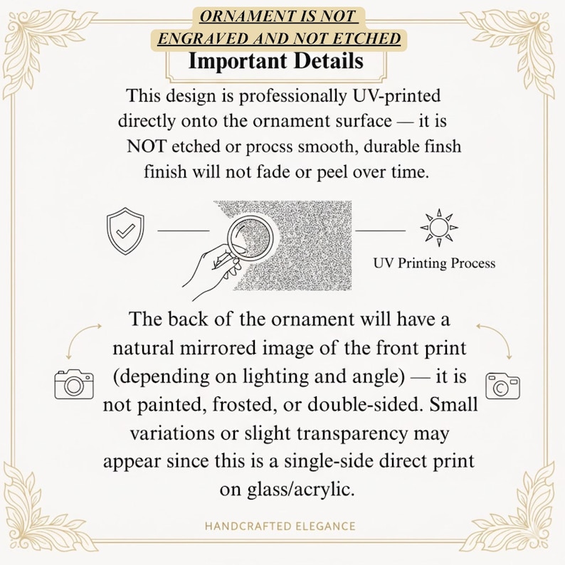 May include: A cream-colored graphic with text explaining the UV printing process on ornaments. The text states the design is UV-printed, not etched, and the back has a mirrored image. The text also mentions the product is single-sided and made of glass/acrylic.
