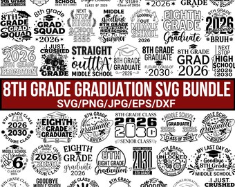 8th Grade Graduation SVG Bundle, 8th grade Svg, Eighth Grade Graduation Svg, Class of 2026 2030 Svg, Graduate Svg, Proud Graduate 2026 Svg