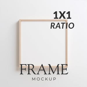 May include: A square, light-colored wooden frame mockup against a white background. The text "1X1 RATIO" is at the top, and "FRAME MOCKUP" is at the bottom in black, bold font. The frame is empty, providing space for artwork or photos.