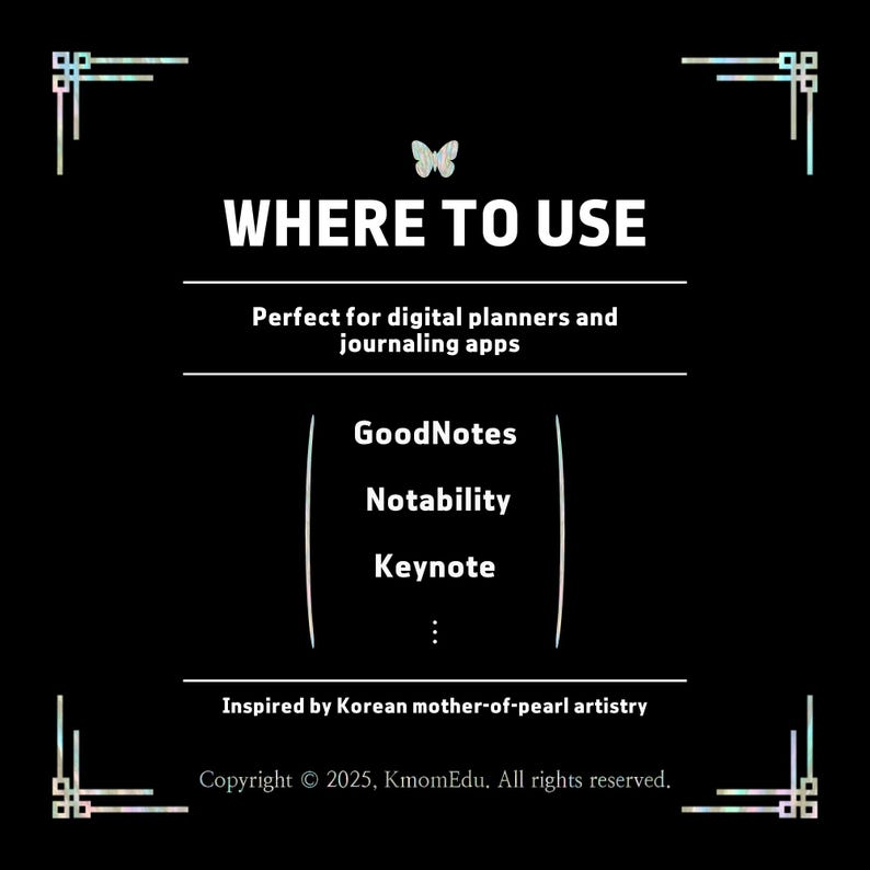 May include: Black graphic with the text "WHERE TO USE" and a butterfly illustration. The text below reads "Perfect for digital planners and journaling apps." The image lists GoodNotes, Notability, and Keynote. Inspired by Korean mother-of-pearl artistry.