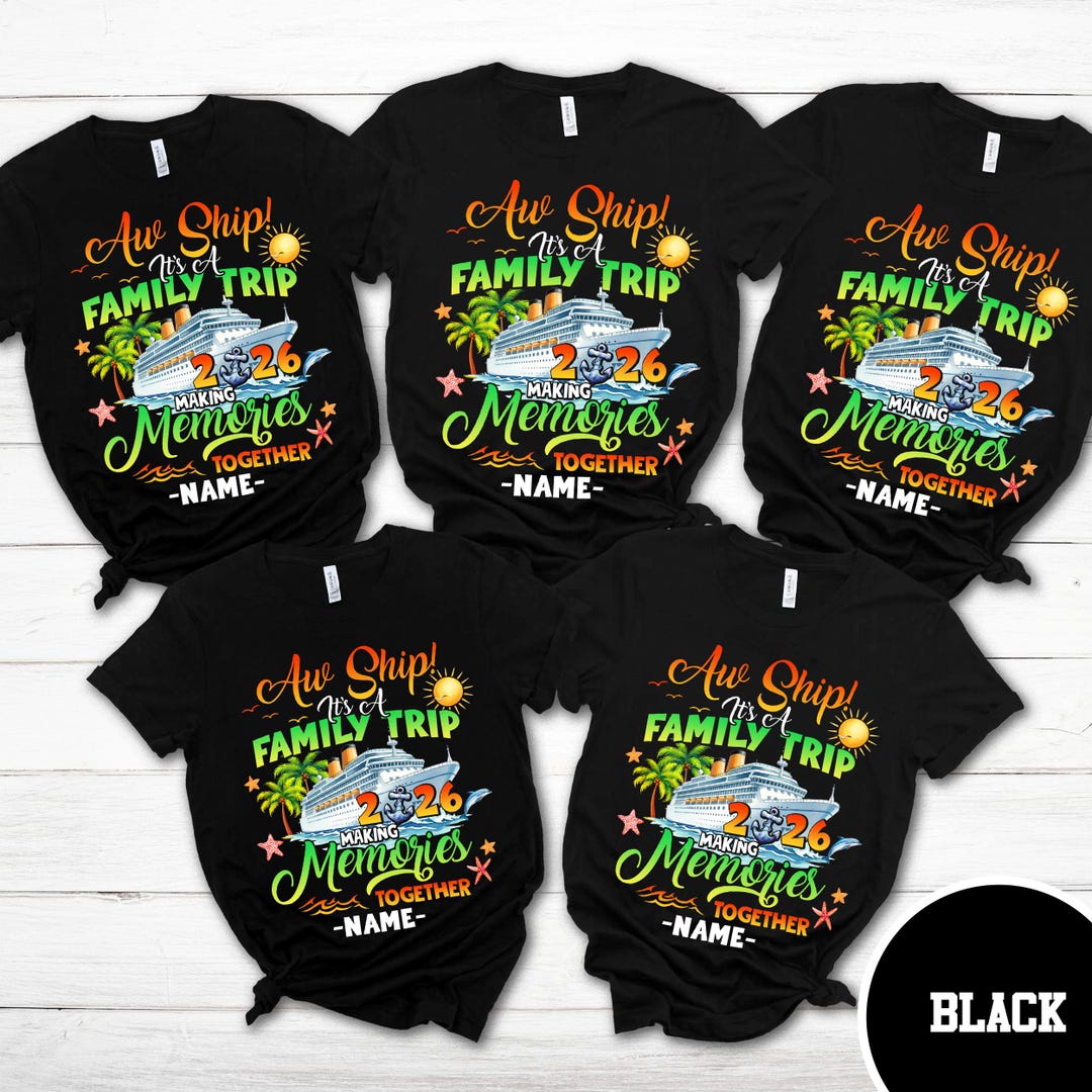 Aw Ship It's a Family Trip 2026 Shirt, Custom Aw Ship It's a Trip ...