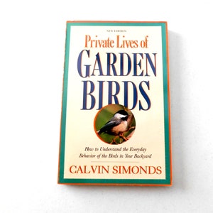 Private Lives of Garden Birds by Calvin Simonds soft cover New Edition 1991 ISBN 0871063158