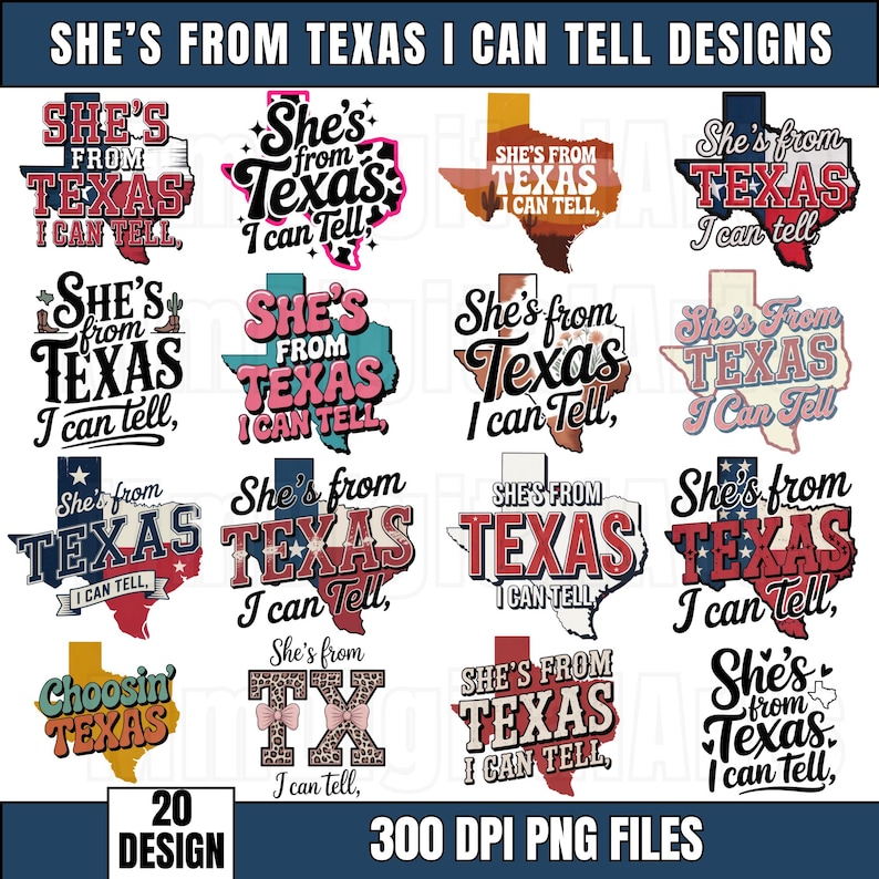 May include: A selection of 20 designs with the text "She's from Texas I can tell", each design incorporating the shape of Texas. The designs use different fonts and colour schemes. The image also includes the text "300 DPI PNG FILES".