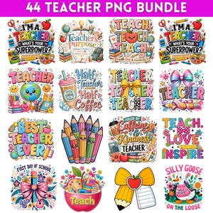 May include: A collection of 16 colorful teacher-themed PNG graphics. Each graphic features text like "I'm a Teacher," "Best Teacher Ever," and "Teach, Love, Inspire," along with illustrations of pencils, apples, and other school supplies. The title reads "44 TEACHER PNG BUNDLE."