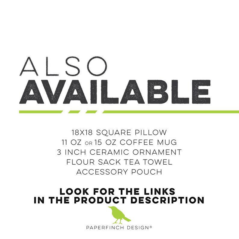 Text graphic stating ALSO AVAILABLE, listing products like pillows, mugs, ornaments, and towels, with a small green bird icon and Paperfinch Design logo at the bottom.