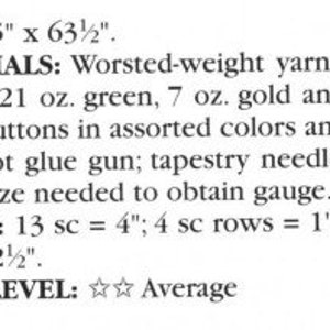 May include: Crochet pattern instructions for a project measuring 45 inches by 63 and a half inches. The pattern requires worsted weight yarn in off-white, green, gold, and rust colors, 160 flat buttons, craft glue or a hot glue gun, a tapestry needle, and a crochet hook. The gauge is 13 single crochet stitches equal 4 inches and 4 single crochet rows equal 1 inch. The pattern is rated as an average skill level.