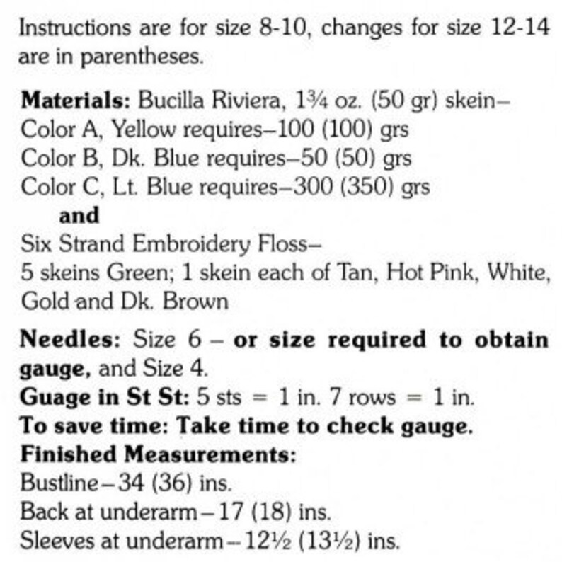 May include: Instructions for a knitting project, with materials listed for two sizes: 8-10 and 12-14.  Materials include Bucilla Riviera yarn in yellow, dark blue, and light blue, as well as six-strand embroidery floss in green, tan, hot pink, white, gold, and dark brown.  Needles sizes 6 and 4 are required.  Finished measurements are provided for bustline, back at underarm, and sleeves at underarm.
